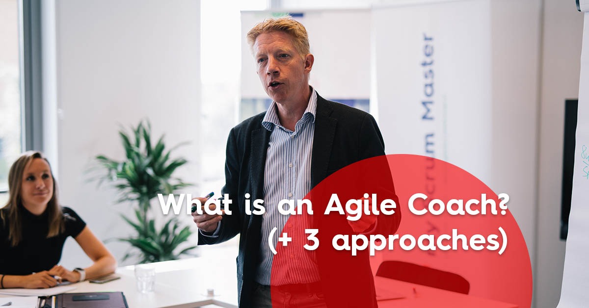 What Is An Agile Coach? (+ 3 Agile Coach Approaches)